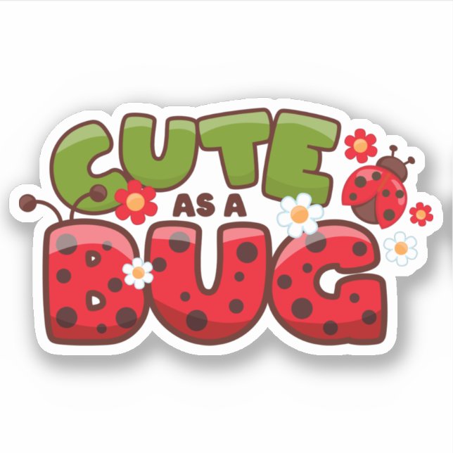 Cute as a Bug Sticker (Front)