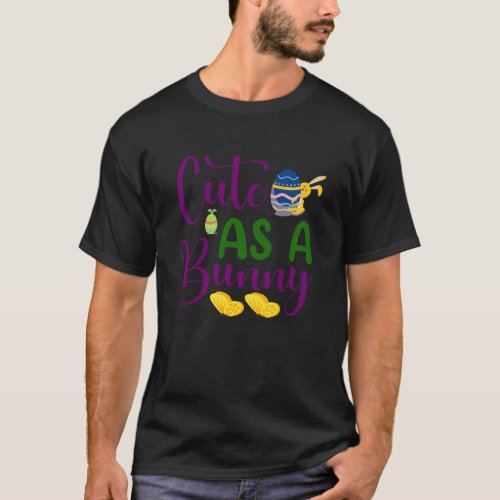 Cute As A Bunny Easter Day Gifts 1 T_Shirt