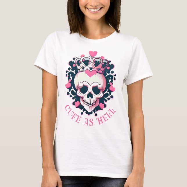 Cute as Hell skull with crown T-Shirt (Front)