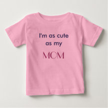 Cute as my Mom T-shirt