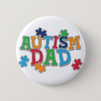 Cute Autism Dad Autistic Awareness Button by ne1512BLVD at Zazzle