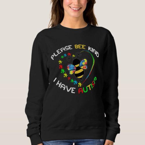Cute Autistic Please Bee Kind I Have Autism Heart  Sweatshirt