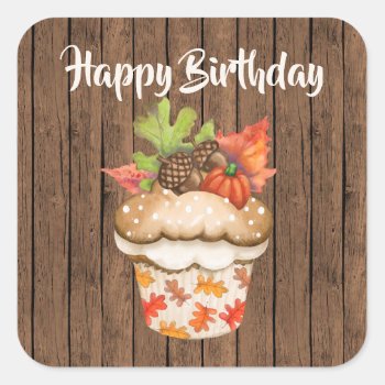 Cute Autumn Cupcake On Wood Fall Happy Birthday Square Sticker by TheCutieCollection at Zazzle