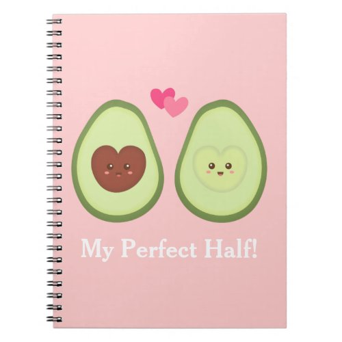 Cute Avocado couple in love My Perfect half Notebook