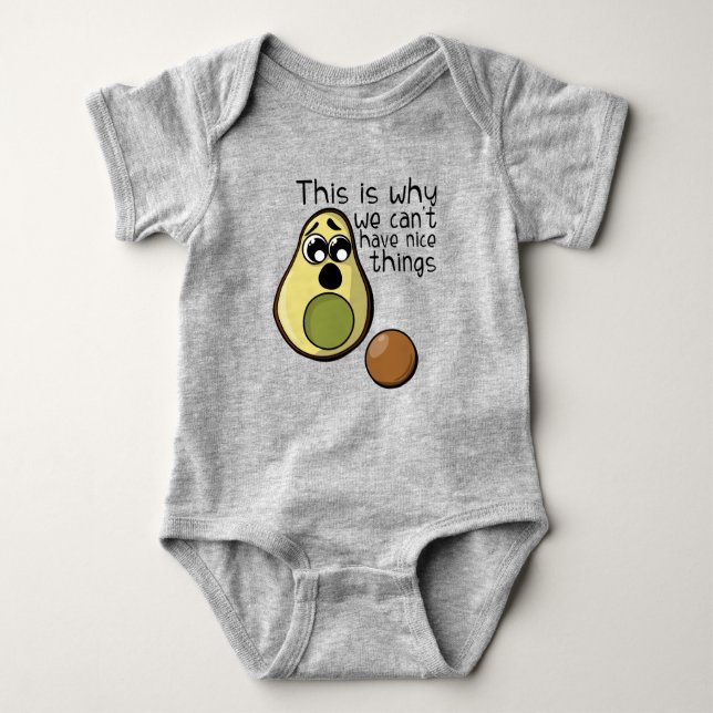 Cute Avocado This is Why We Can't Have Nice Things Baby Bodysuit (Front)