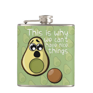 Cute Avocado This is Why We Can't Have Nice Things Flask
