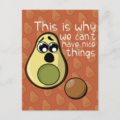 Cute Avocado This is Why We Cant Have Nice Things Postcard