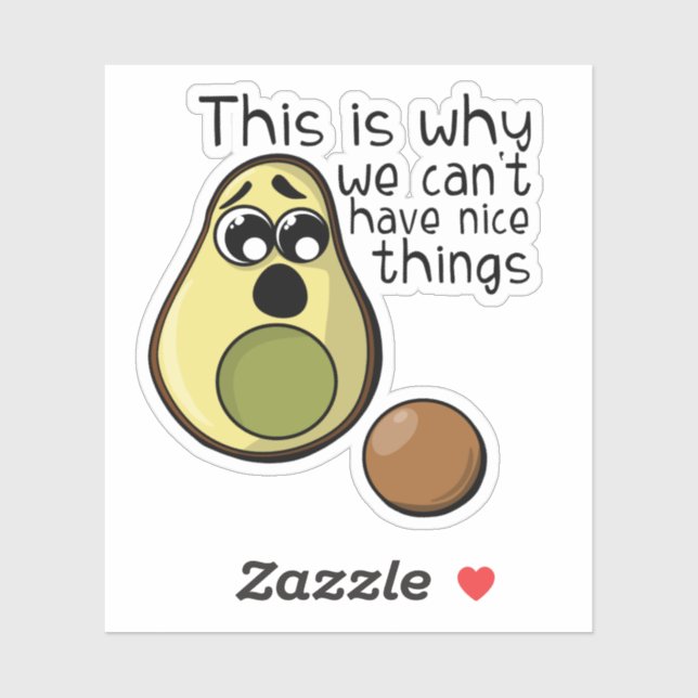 Cute Avocado This is Why We Can't Have Nice Things Sticker (Sheet)