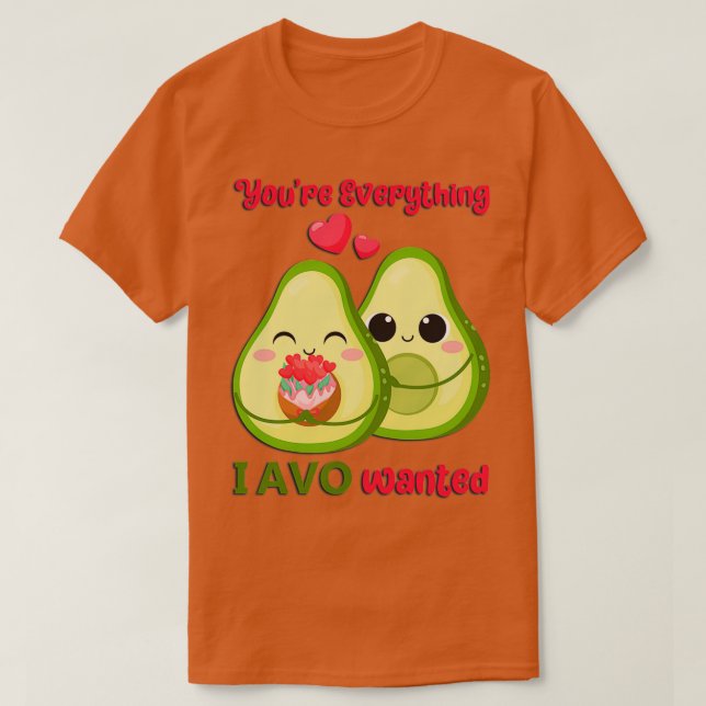 Cute Avocado Valentine Couple Youx27re Everything  T-Shirt (Design Front)
