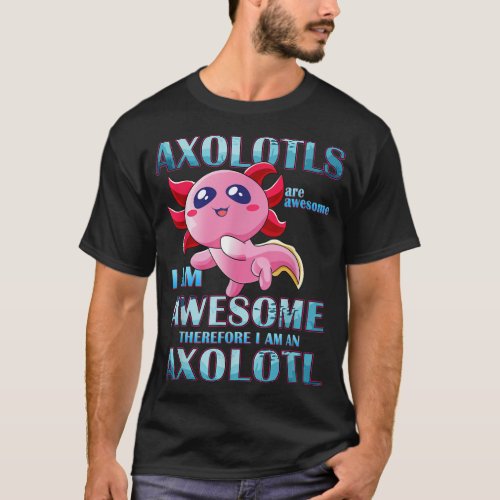 Cute Axolotl Axolotls Are Awesome Plush Pets Girls T_Shirt