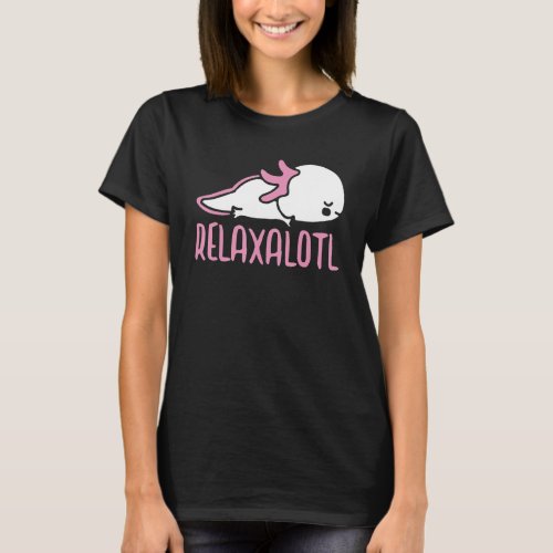 Cute Axolotl   For Women Salamander Relaxolotl T_Shirt