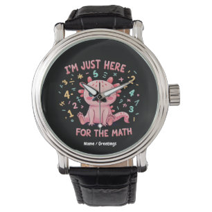 Cute Axolotl I Am Just Here for Math Funny Retro Watch
