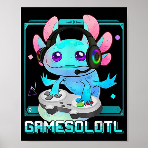 Cute Axolotl Lover Gamesalotl Gaming Axolotl Kids  Poster