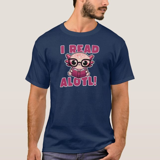 Cute Axolotl Reading Book Pun Funny I Read Alotl  T-Shirt (Front)