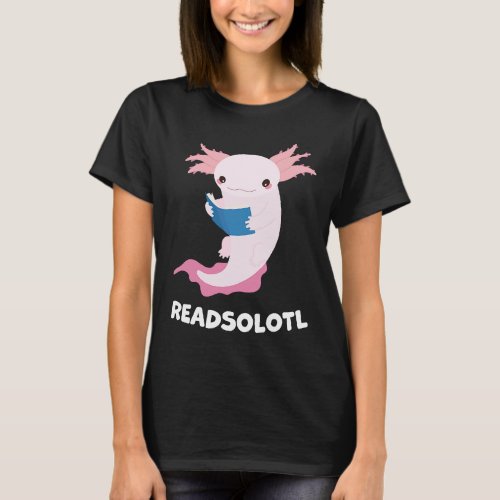 Cute Axolotl  Readsolotl Axolotl Reading Fish Book T_Shirt