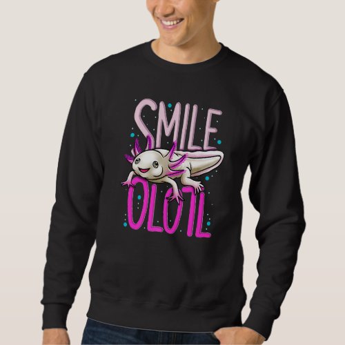 Cute Axolotl Smiling Smileolotl Funny Axolotl Sweatshirt