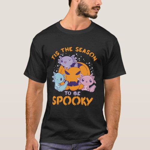 Cute Axolotl The Season To Be Spooky Halloween T_Shirt