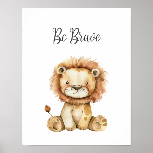 Cute Baby Animal Lion Be Brave Nursery Kids Room Poster