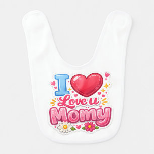 Cute Baby Bib “I Love You Mommy” – Mother’s Day Gi