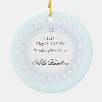 Cute Baby Boy Birth Announcement Pearls Ceramic Ornament by BabyDelights at Zazzle