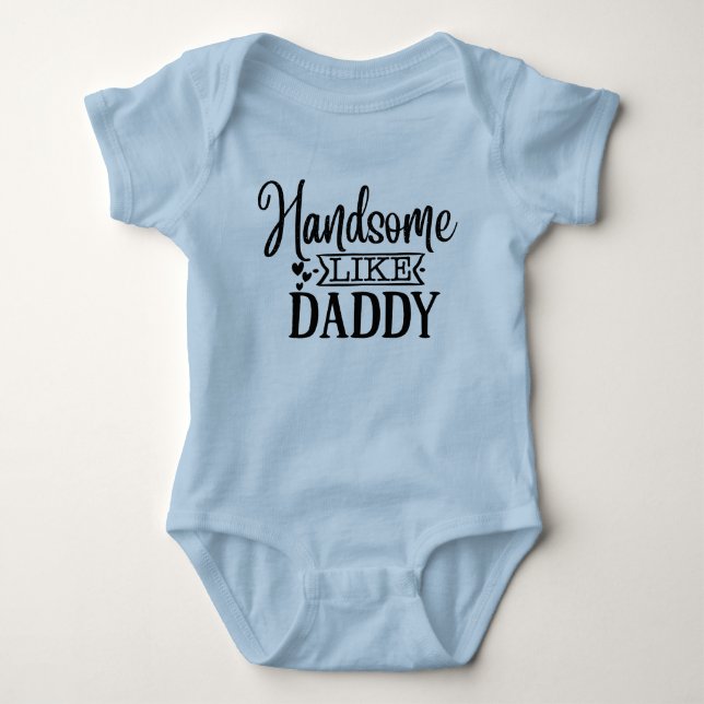 Cute baby boy Handsome like Daddy word art Baby Bodysuit (Front)