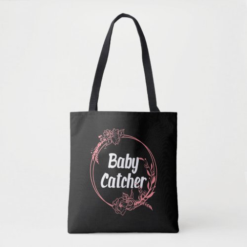 Cute Baby Catcher Doula Midwife Birth Flower Tote Bag