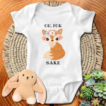 Cute Baby Gift - For Fox Sake Funny