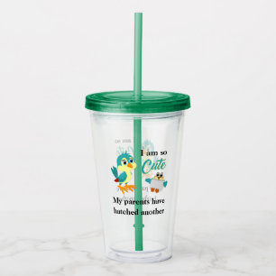 Cute Baby Hatching Bird Quote Funny New Sibling An Acrylic Tumbler