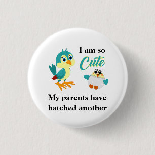 Cute Baby Hatching Bird Quote Funny New Sibling An Button
