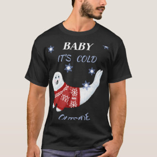 Cute Baby Its Cold Outside Winter Seal T Shirt