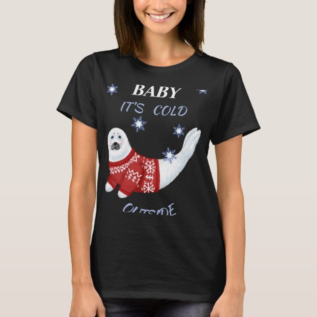 Cute Baby Its Cold Outside Winter Seal T Shirt  (Front)