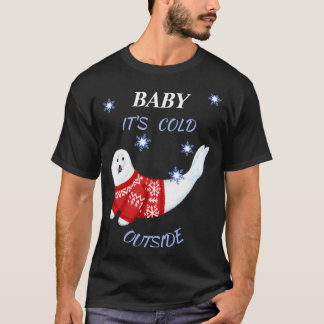 Cute Baby Its Cold Outside Winter Seal T Shirt 