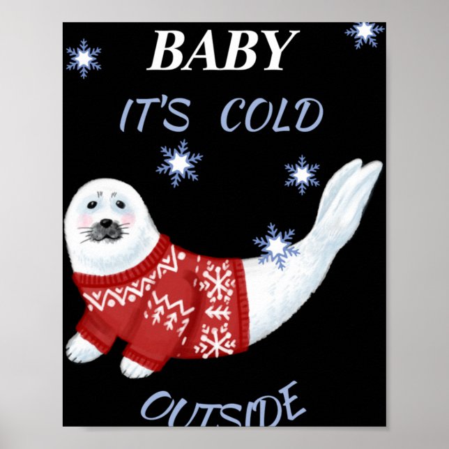 Cute Baby Its Cold Outside Winter Seal T Shirt  Poster (Front)