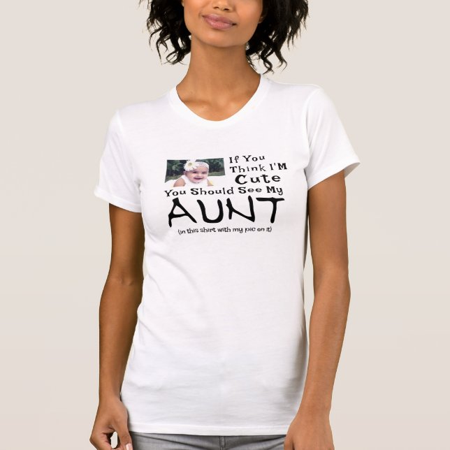 Cute Baby Photo Tee, Cool baby and aunt  T-Shirt (Front)