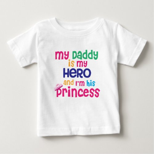 Cute baby quote Hero daddy and princess daughter Baby T_Shirt