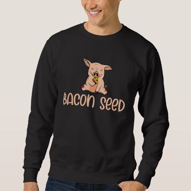 Cute Bacon Seed Piggie Baby Pig Piglet Pork Meat J Sweatshirt (Front)