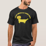 Cute Banana Dog Personalized T-Shirt<br><div class="desc">This fun graphic tee features an illustration of a dog made out of bananas with your own custom message above the illustration in bold yellow lettering.</div>
