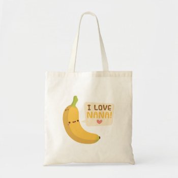 Cute Banana  I Love Nana Tote Bag by RustyDoodle at Zazzle