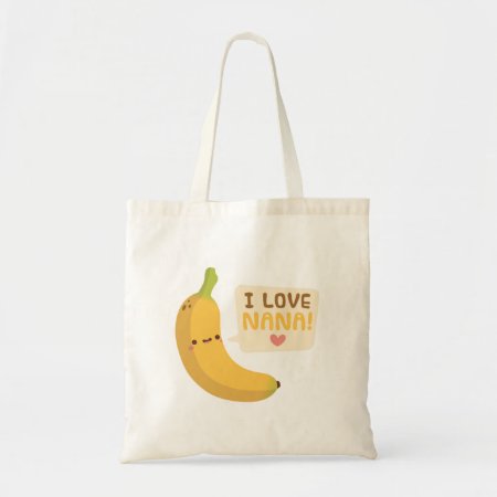 Cute Banana, I Love Nana Tote Bag