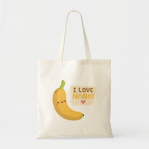 Cute Banana I Love Nana Tote Bag
