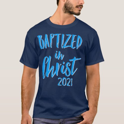 Cute Baptism Gift Baptized in Christ 2021 T_Shirt