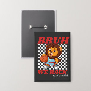 Cute Basketball Lion BRUH WE BACK Back To School Button