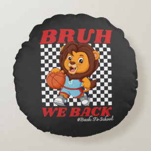 Cute Basketball Lion BRUH WE BACK Back To School Round Pillow