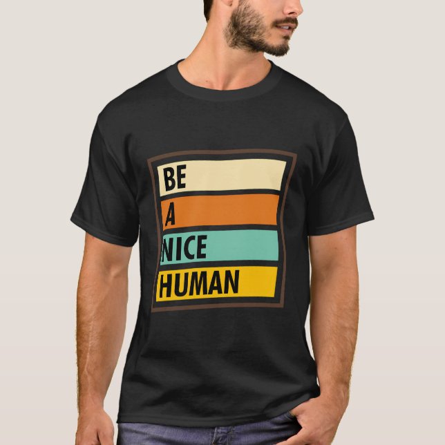 Cute Be A Nice Human Retro Graphic T-Shirt (Front)