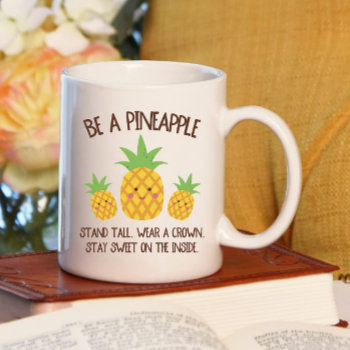 Cute Be A Pineapple Coffee Mug by lilanab2 at Zazzle
