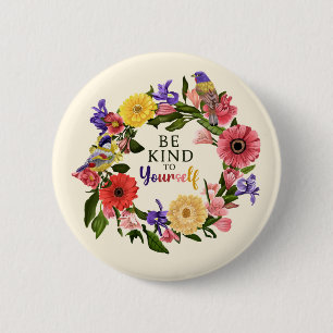Cute Be Kind to Yourself Self Love Floral Quote Button