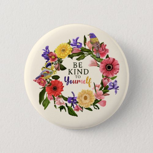 Cute Be Kind to Yourself Self Love Floral Quote Button