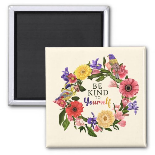 Cute Be Kind to Yourself Self Love Floral Quote Magnet