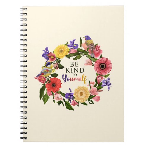 Cute Be Kind to Yourself Self Love Floral Quote Notebook