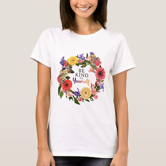 Cute Be Kind to Yourself Self Love Floral Quote T-Shirt (Front)